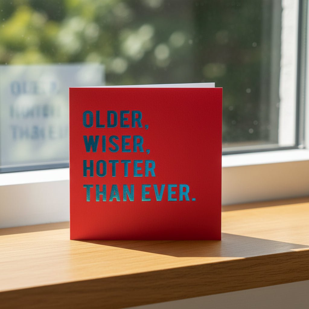 Older Wiser Hotter Greetings Card - Distinctly Living