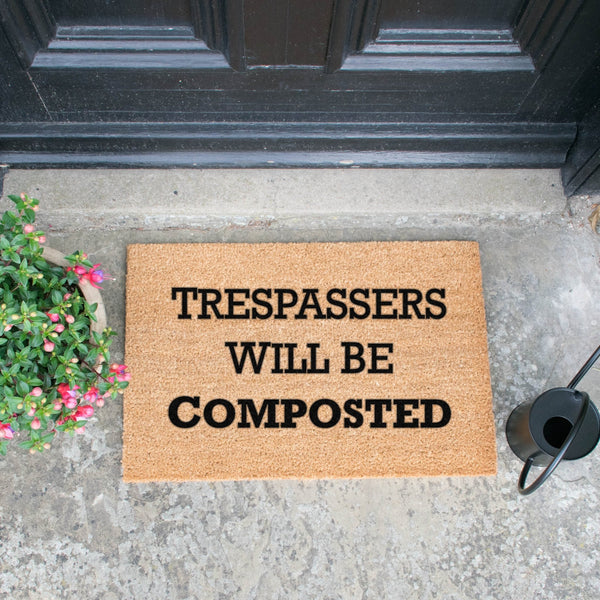 Trespassers Will Be Composted Doormat - Distinctly Living