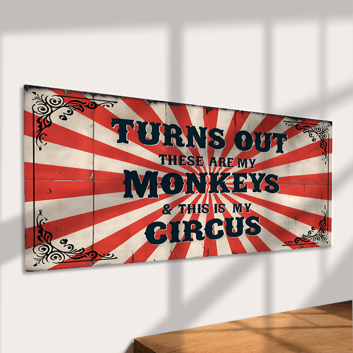 Turns Out These Are My Monkeys This Is My Circus Metal Sign - Distinctly Living