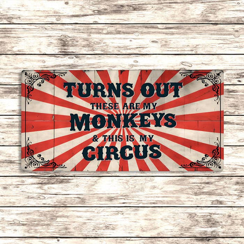 Turns Out These Are My Monkeys This Is My Circus Metal Sign - Distinctly Living