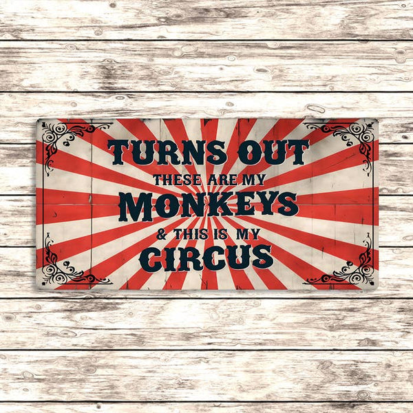 Turns Out These Are My Monkeys This Is My Circus Metal Sign - Distinctly Living
