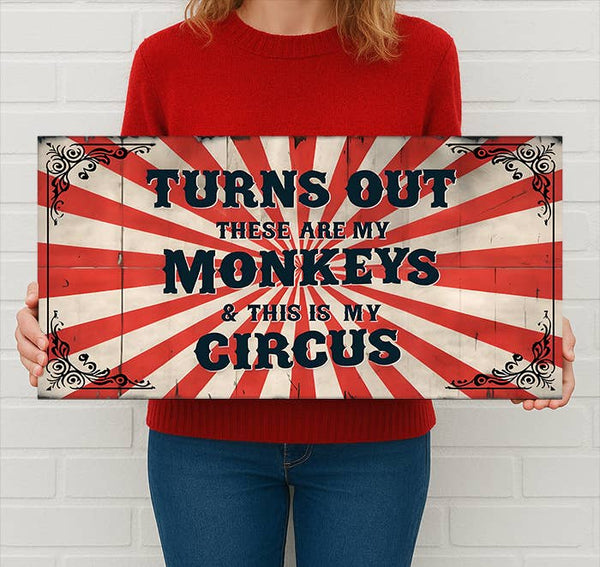 Turns Out These Are My Monkeys This Is My Circus Metal Sign - Distinctly Living