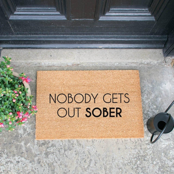 Nobody Gets Out Sober Doormat - Distinctly Living