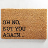 Oh No Not You Again Doormat - Distinctly Living 